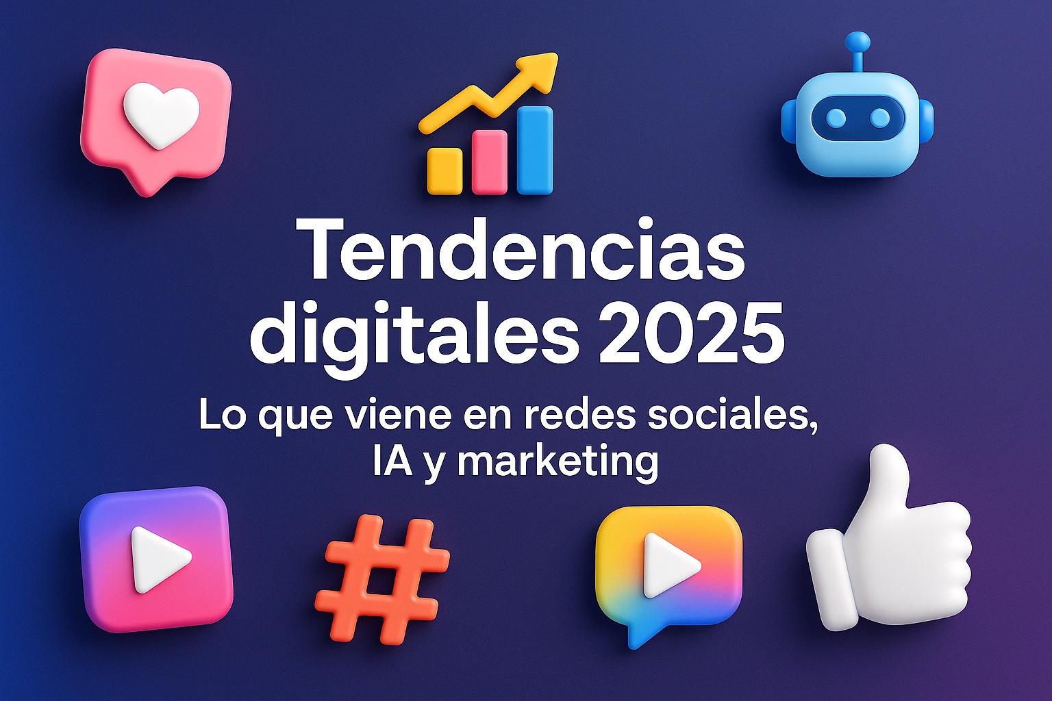 Tendencias digitales 2025: Lo que viene en redes sociales, IA y marketing